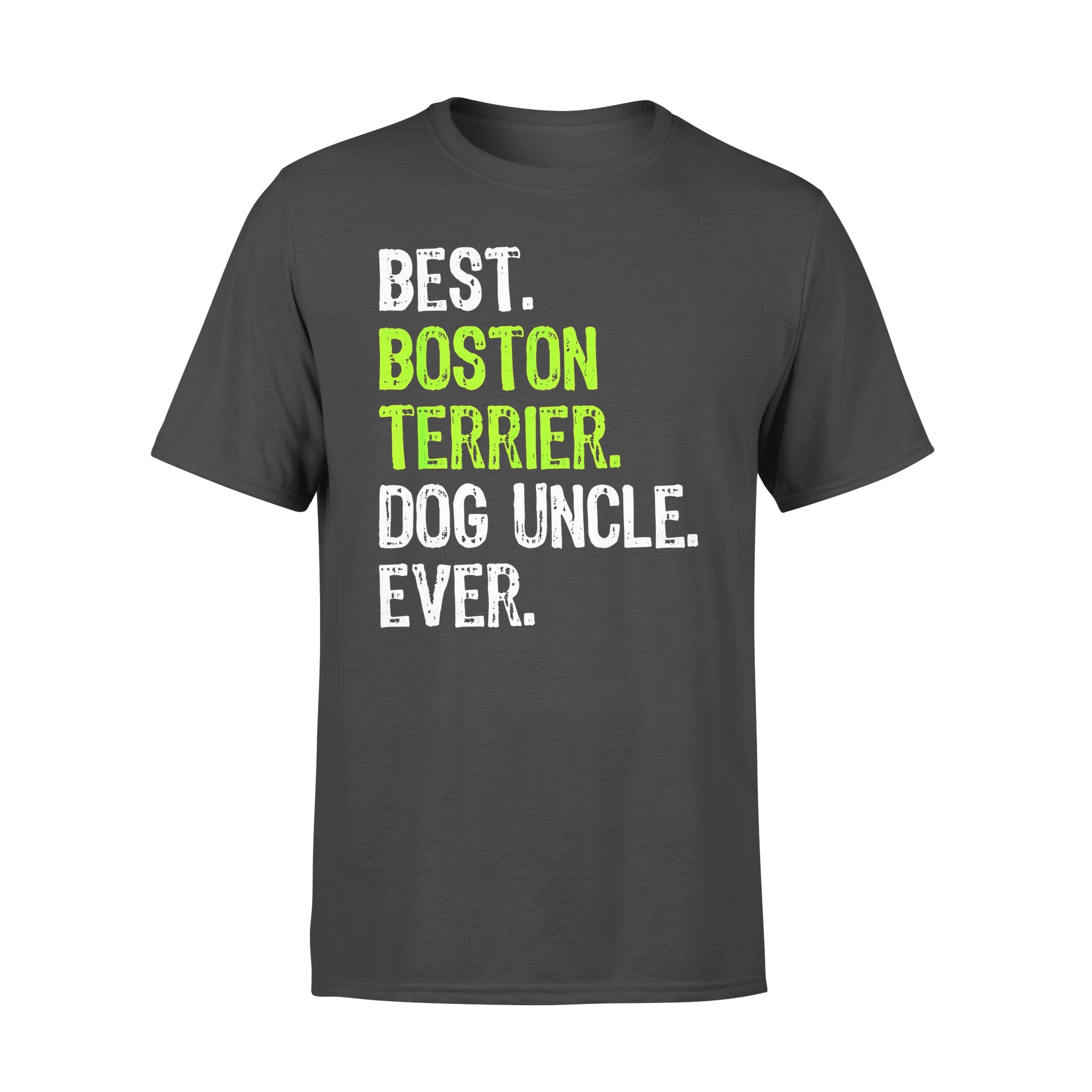 Dog gift idea Best Boston Terrier Uncle Ever T-Shirt – Standard T-shirt