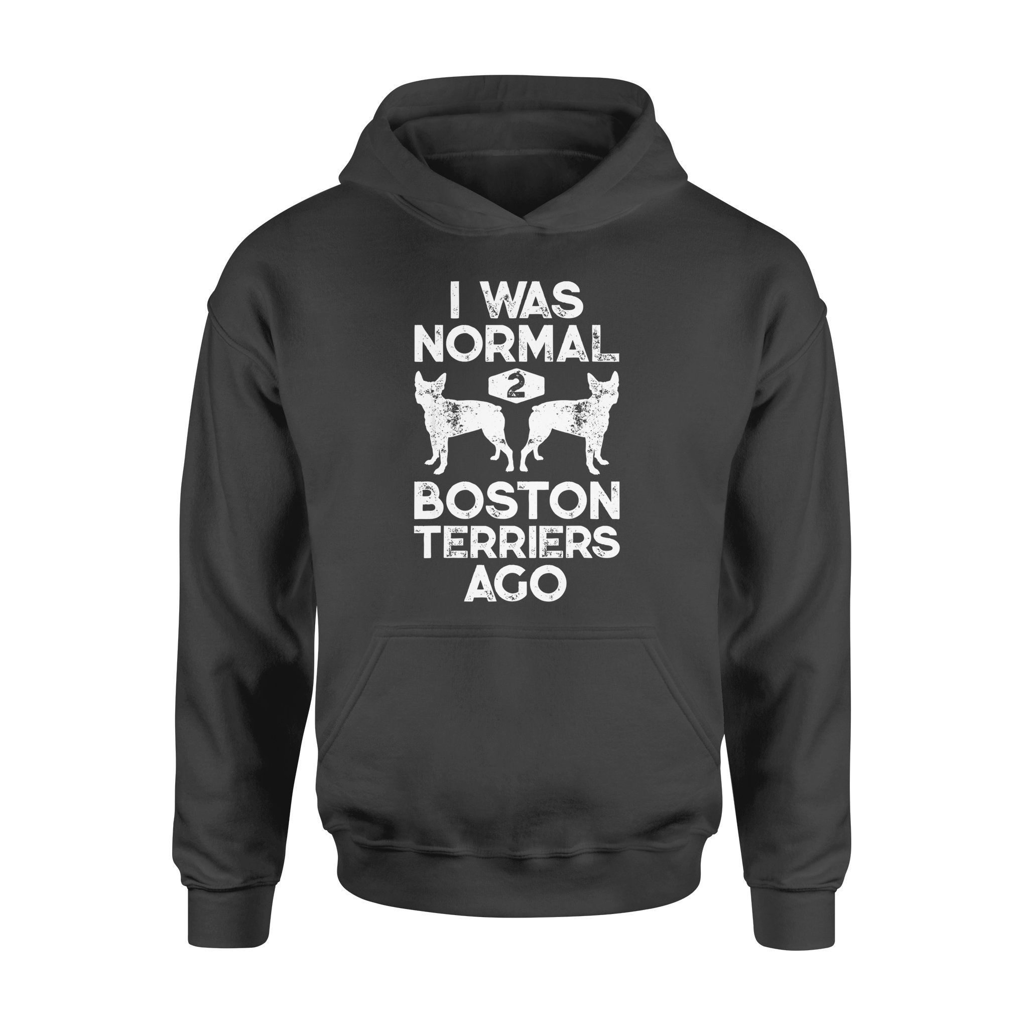 Dog gift idea I Was Normal 2 Boston Terriers Ago Funny T-Shirt – Standard Hoodie