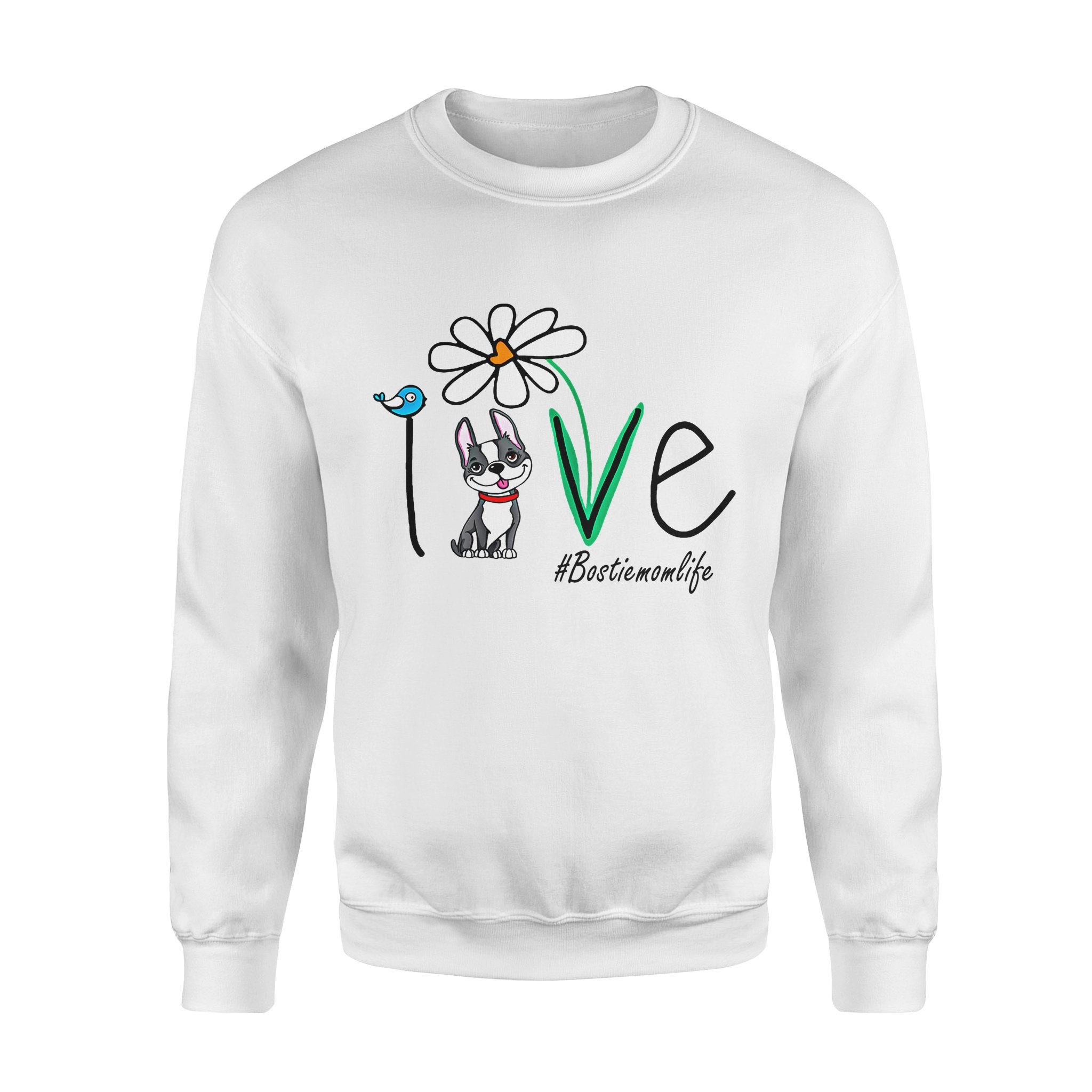 Dog gift idea Cute Love Boston Terrier Life Daisy Flower T-Shirt – Standard Fleece Sweatshirt