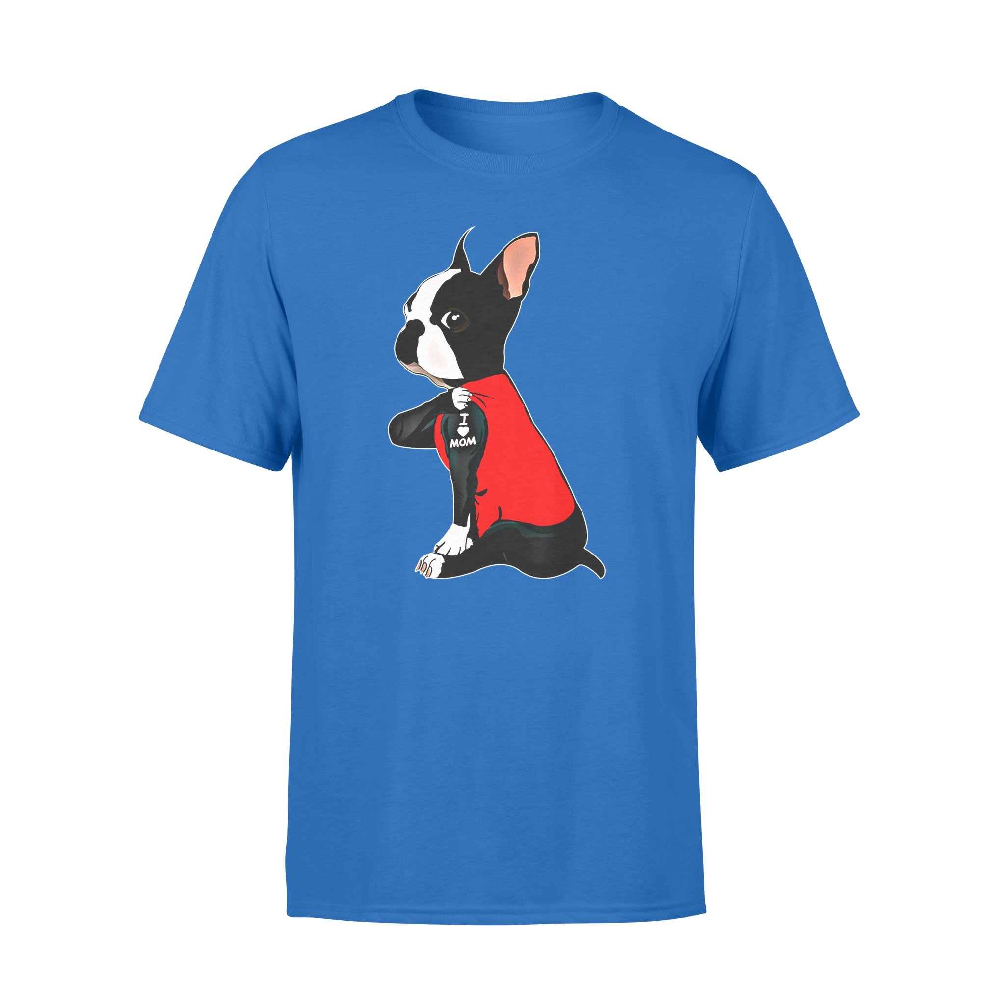 Dog gift idea Boston Terrier I Love Mom Tattoo Boston Terrier T-Shirt – Standard T-shirt