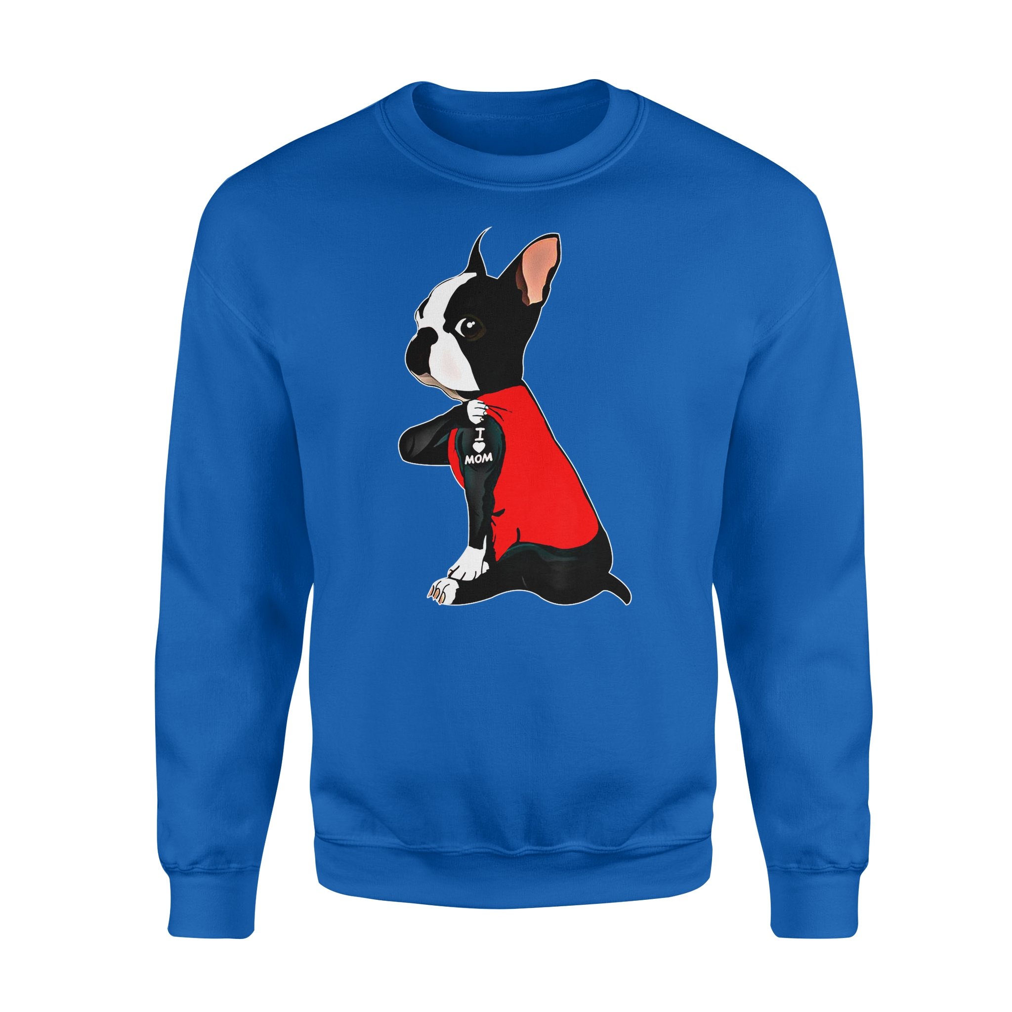 Dog gift idea Boston Terrier I Love Mom Tattoo Boston Terrier T-Shirt – Standard Fleece Sweatshirt