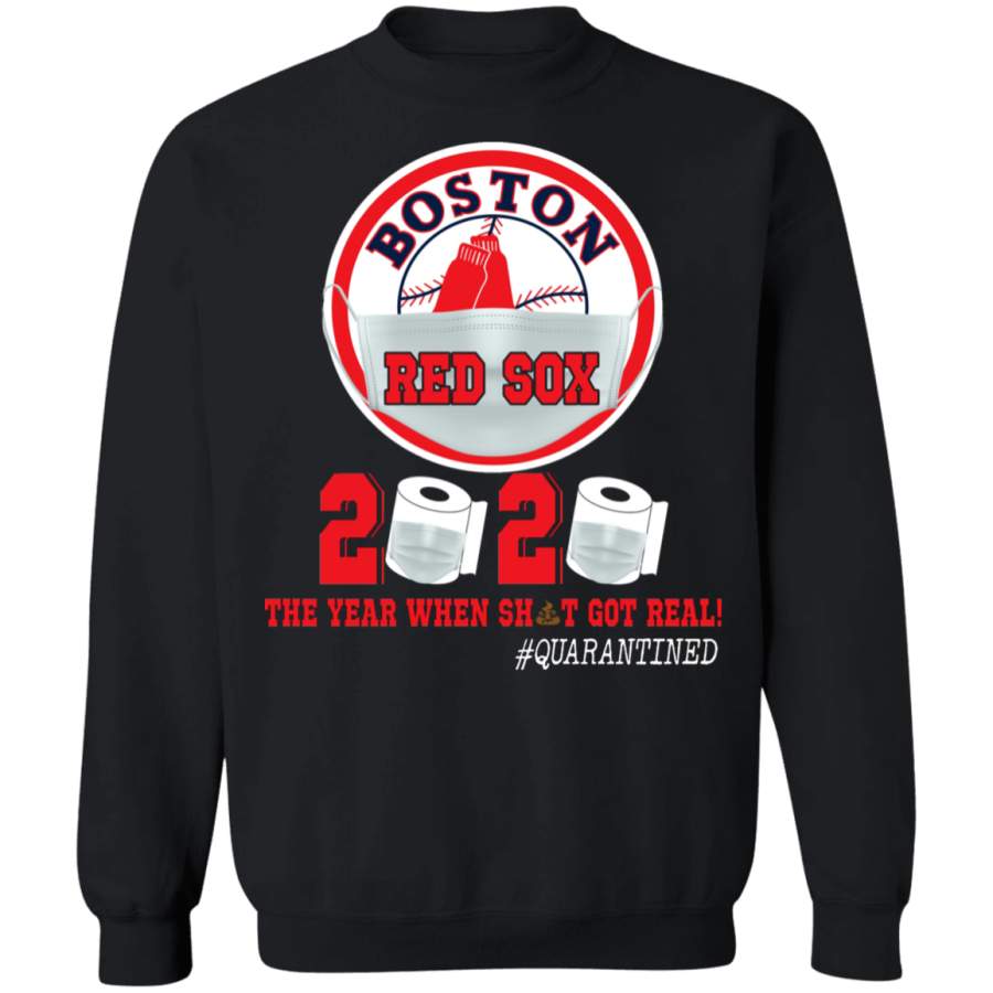 Boston Red Sox 2020 The Year When Sht Got Real Shirt Matching Boston Red Sox Baseball Team Social Distance Gifts Crewneck Pullover Sweatshirt