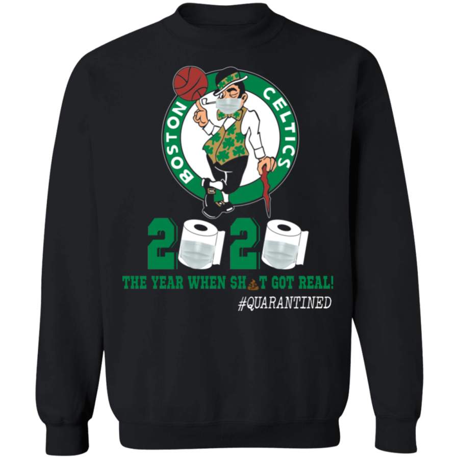 Boston Celtics 2020 The Year When Sht Got Real Shirt Matching Boston Celtics Basketball Team Social Distance Gifts Crewneck Pullover Sweatshirt