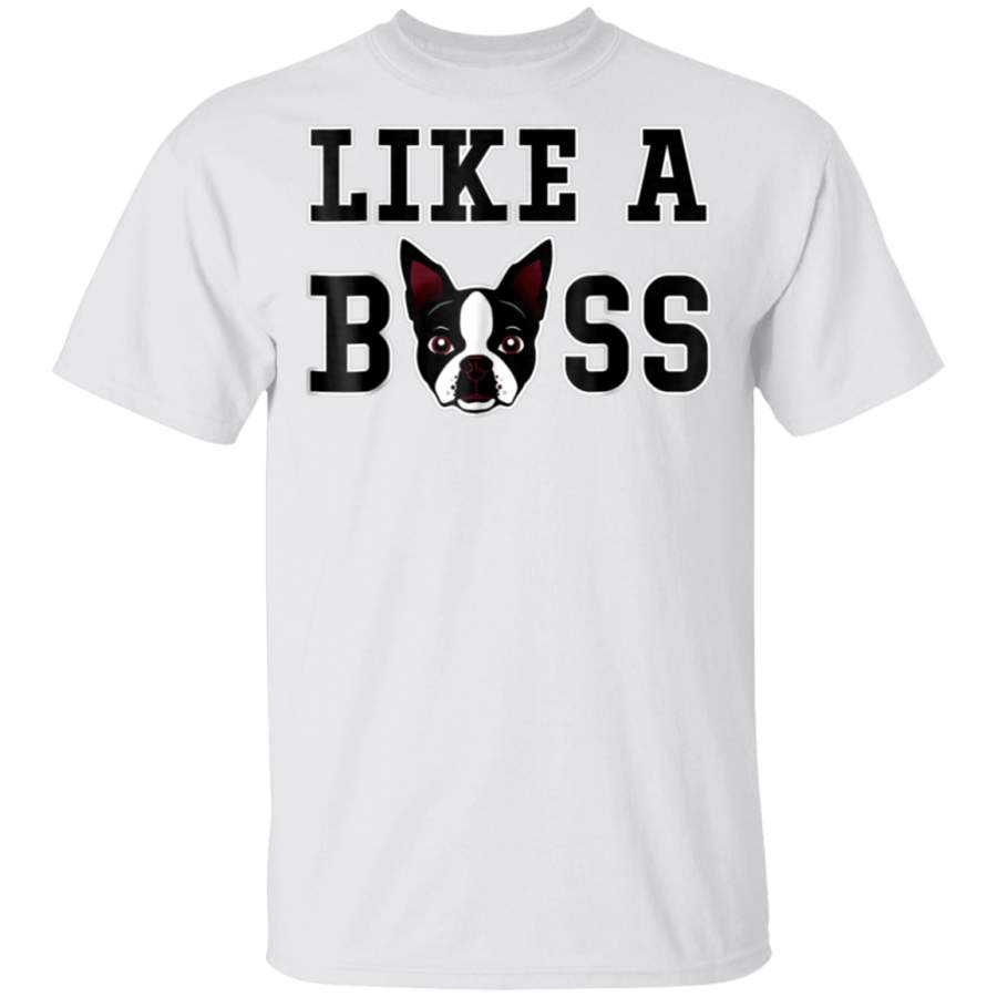 Boston Terrier Like A Boss TShirt Funny Dog Lovers Gift father day