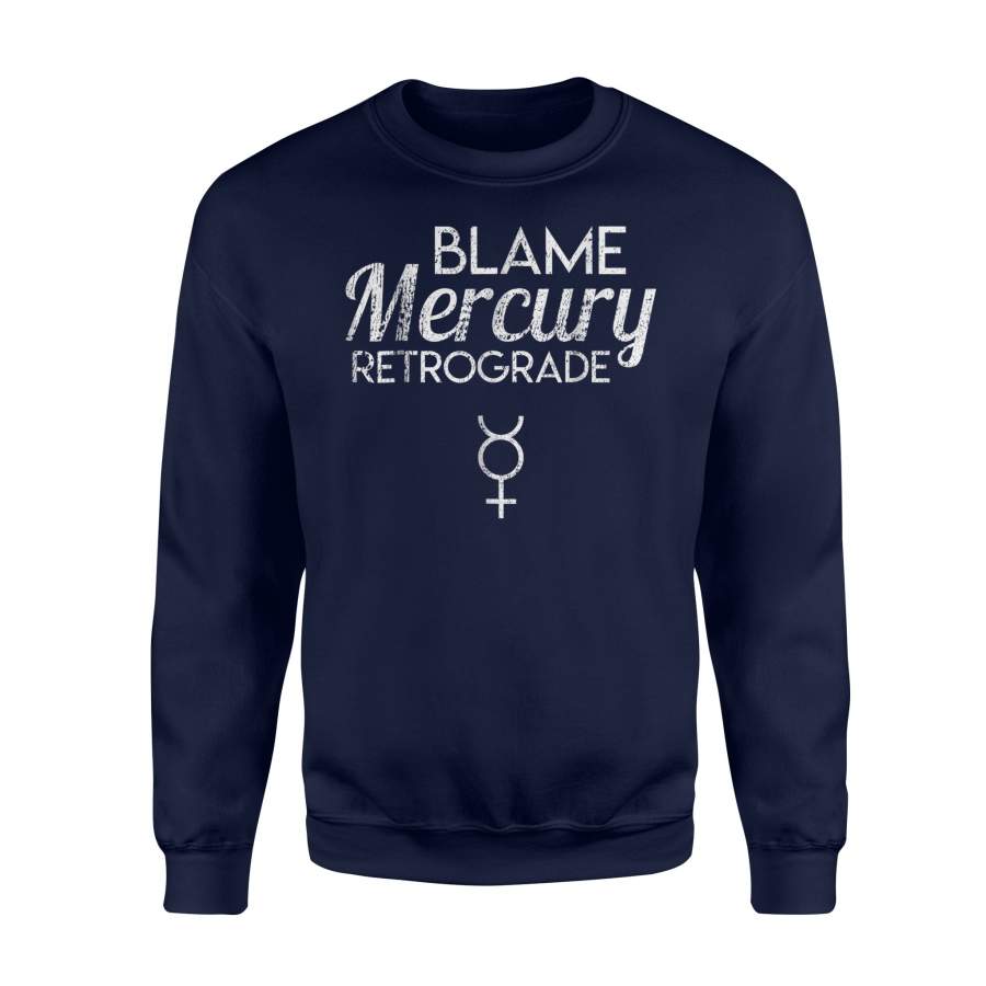 Blame Mercury Retrograde Sweatshirt