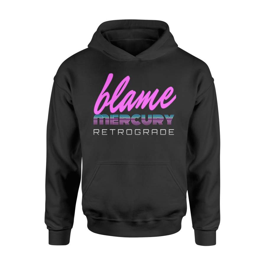 Blame Mercury Retrograde Funny Astrology Meme Hoodie