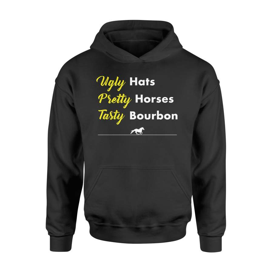 Funny Ugly Hats Pretty Horses Tasty Bourbon Kentucky Hoodie