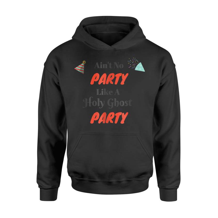 Ain’t No Party Like A Holy Ghost Party Hoodie