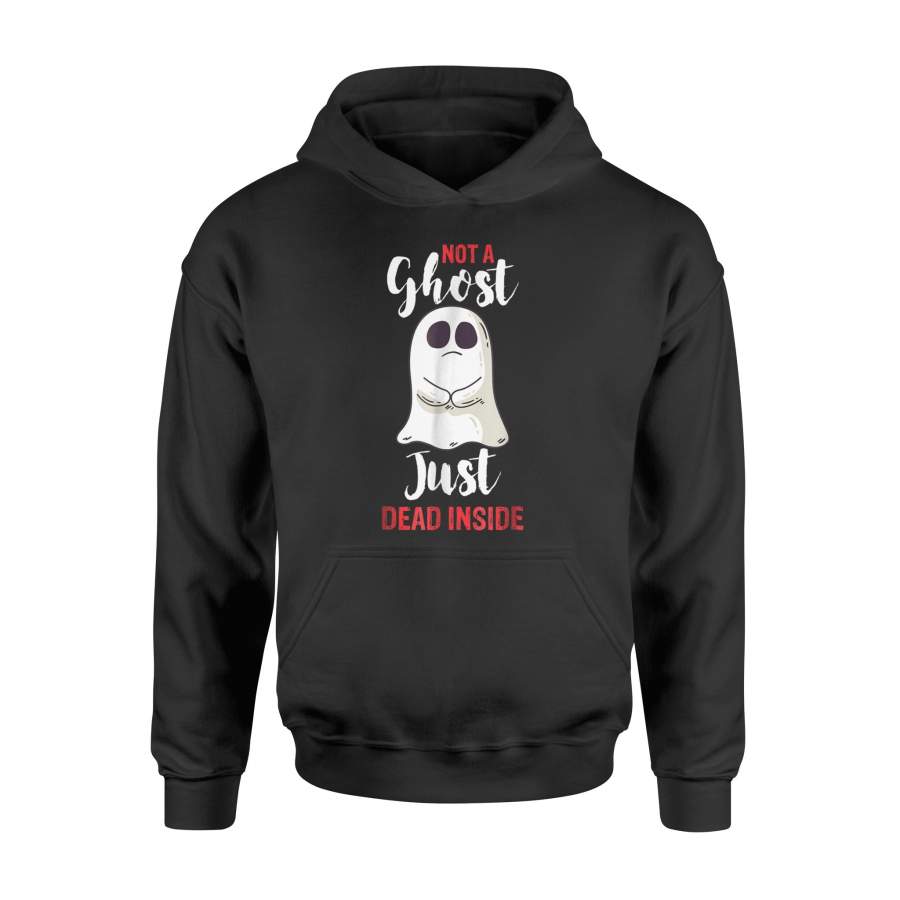 Halloween Hoodie – Not A Ghost Just Dead Inside Hoodie