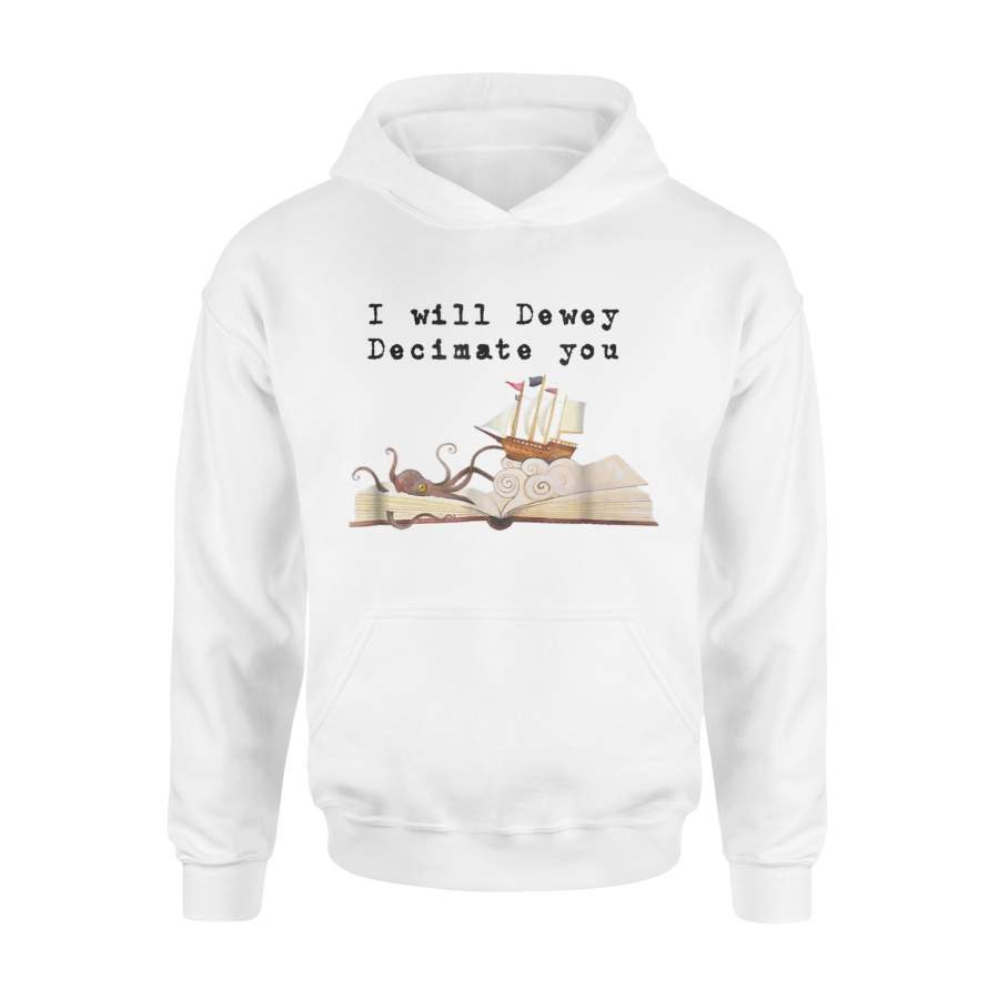 I Will Dewey Decimate You Book Lover Library Graphic Hoodie