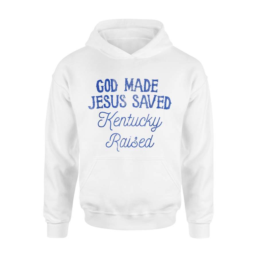 God Made Jesus Saved Kentucky Raised Blue Hoodie