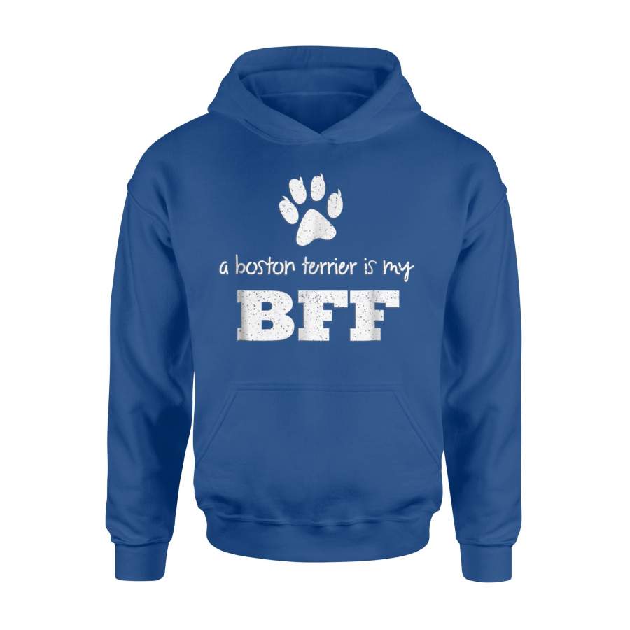 A Boston Terrier Is My Bff Best Friend Forever Hoodie