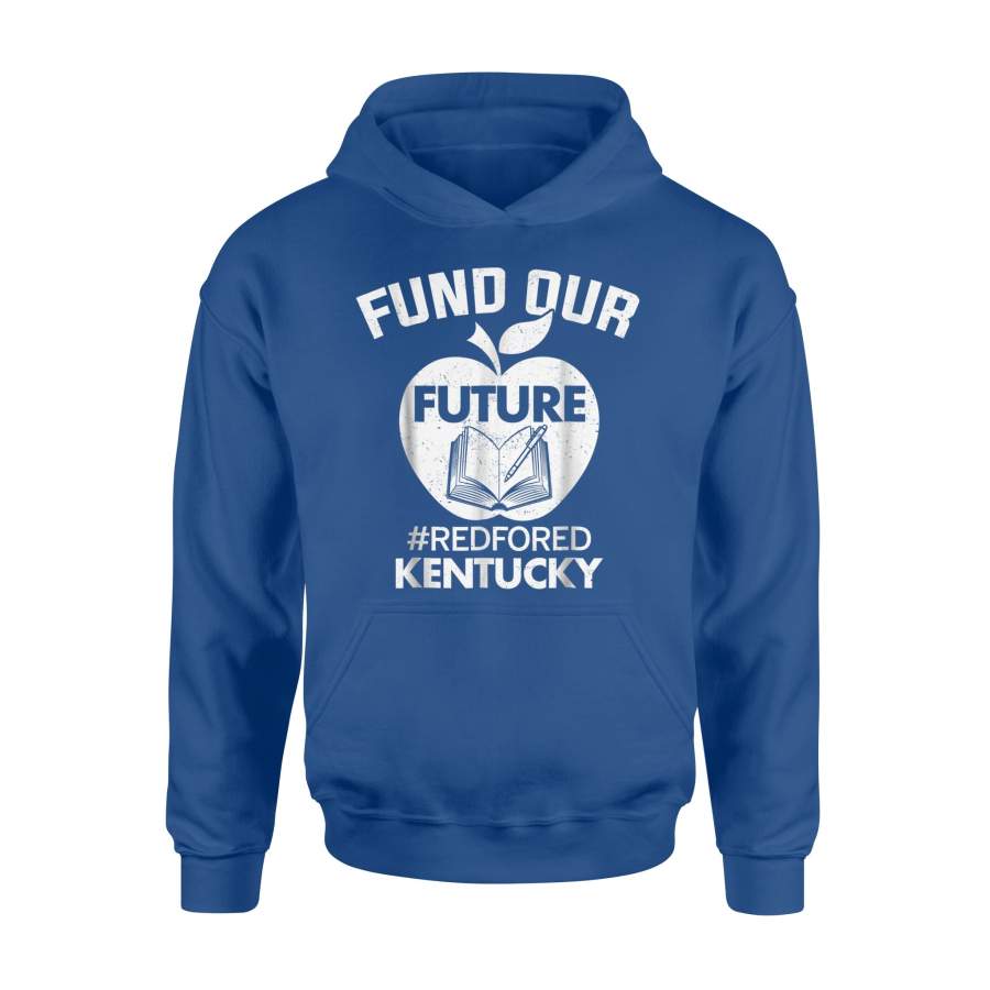 Fund Our Future Kentucky Red For Ed Teachers Hoodie