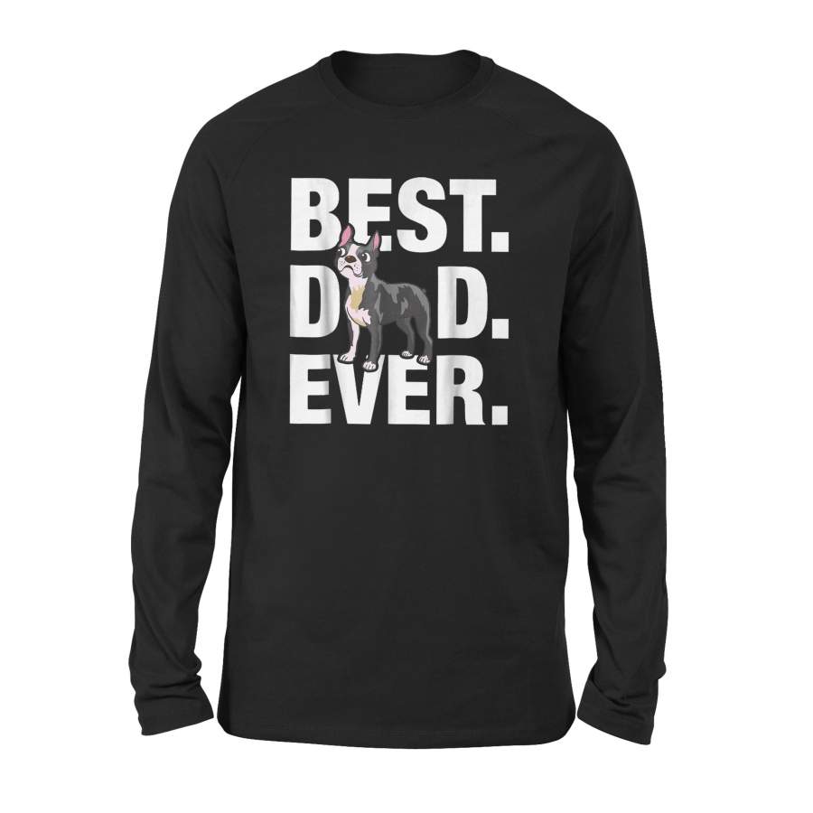 Best Boston Terrier Dad Ever Long Sleeve T-Shirt