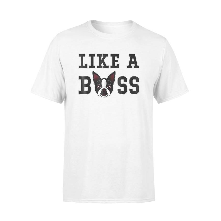 Boston Terrier Like A Boss Dog Lovers T-Shirt