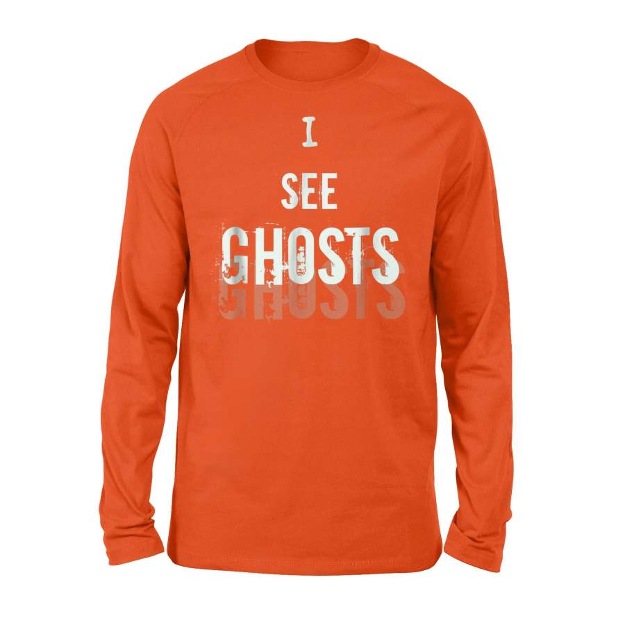 I See Ghosts Funny Halloween Or Ghost Long Sleeve T-Shirt