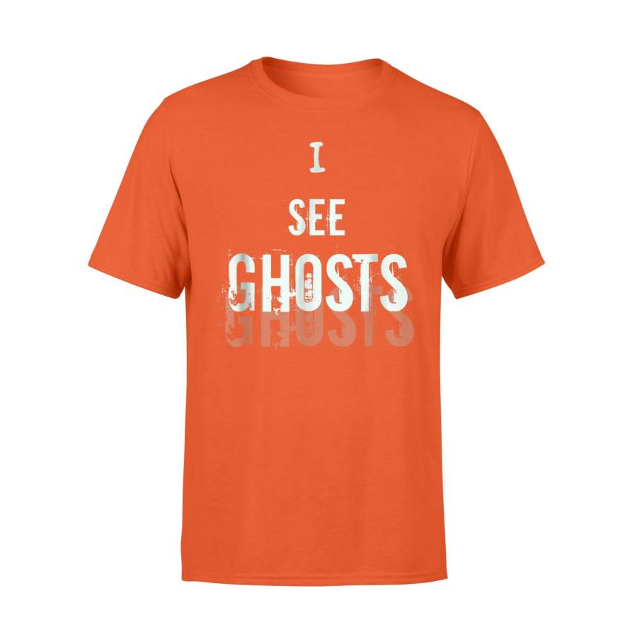 I See Ghosts Funny Halloween Or Ghost T-Shirt