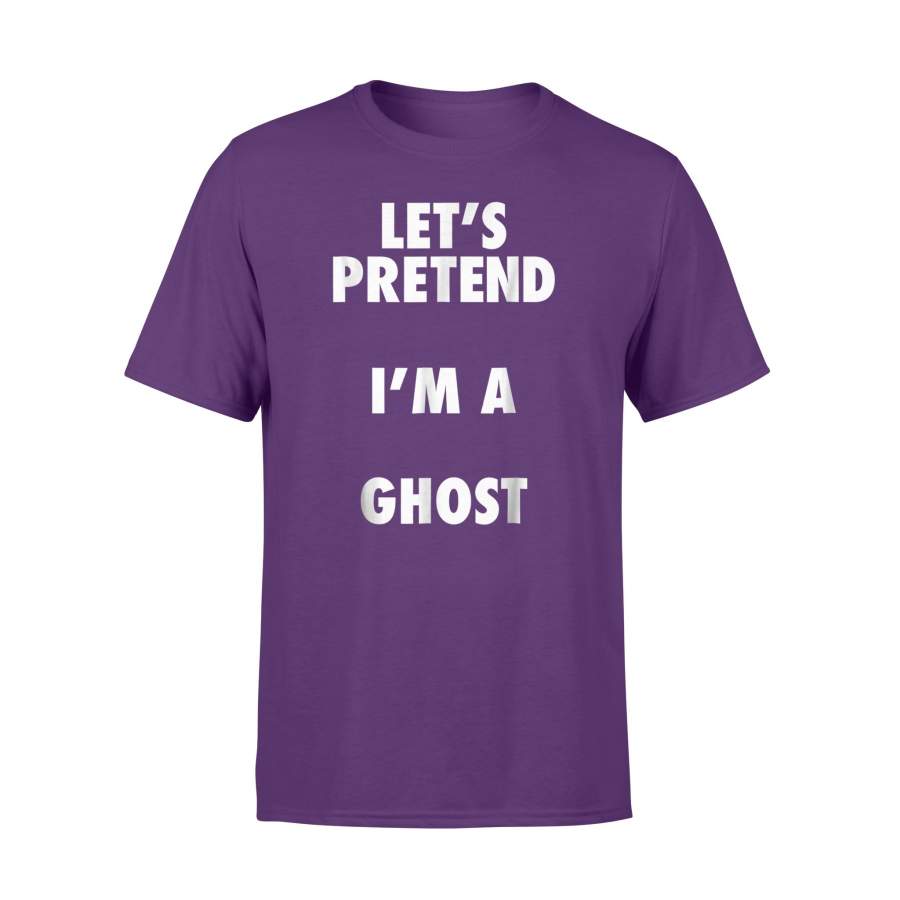 Ghost Halloween Costume, Let’s Pretend I’m A Ghost T-Shirt