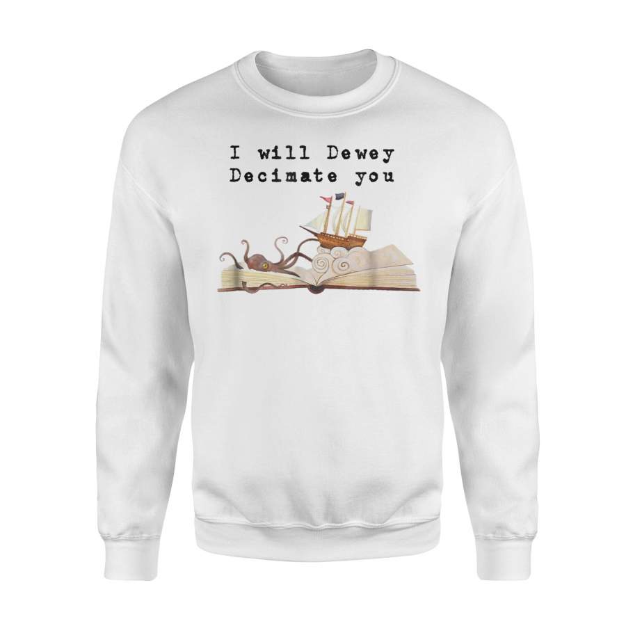 I Will Dewey Decimate You Book Lover Library Graphic Sweatshirt