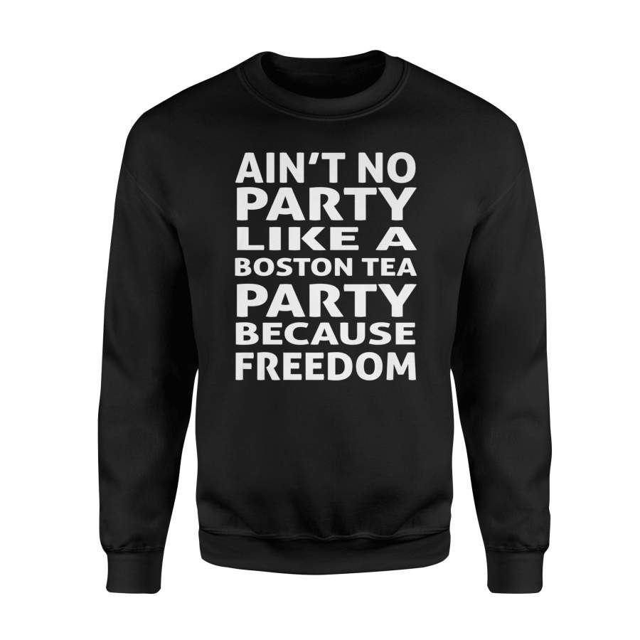 Freedom Boston Tea Party Funny Sweatshirt