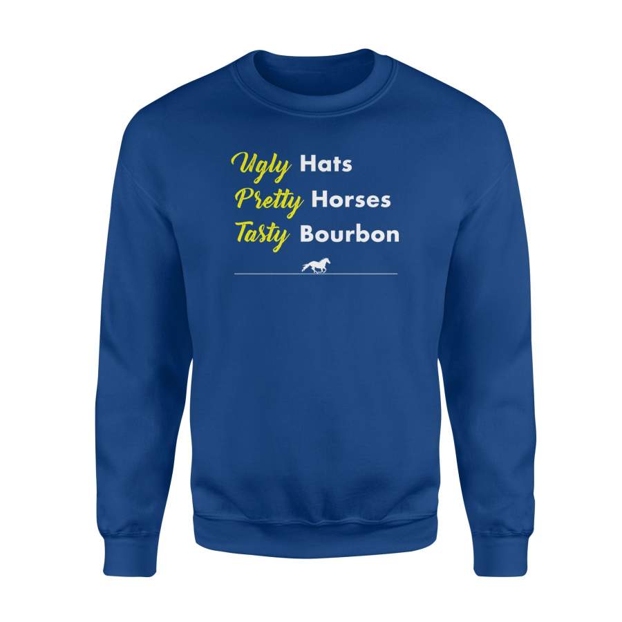 Funny Ugly Hats Pretty Horses Tasty Bourbon Kentucky Sweatshirt