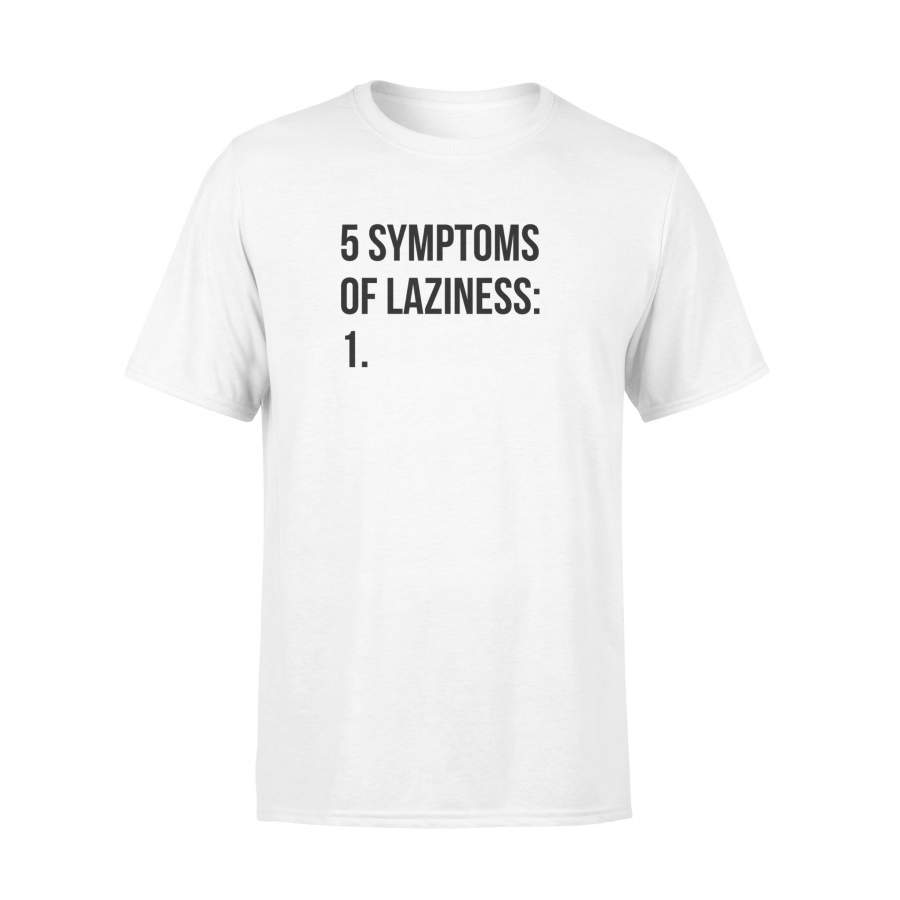 5 Five Symptoms Of Laziness Funny Lazy T-Shirt