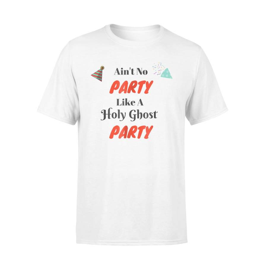 Ain’t No Party Like A Holy Ghost Party T-Shirt