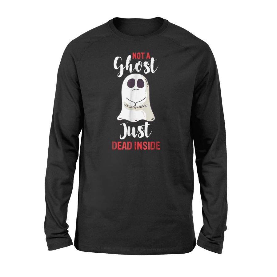 Funny Halloween Not A Ghost Just Dead Inside Halloween Long Sleeve T shirt