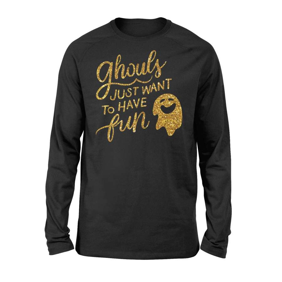 Ghouls Just Wanna Have Fun, Ghost Halloween Costume Halloween Long Sleeve T shirt