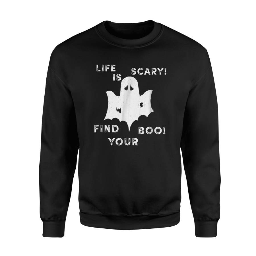 Boo Life Is Scary Halloween Ghost Fun Halloween Sweatshirt