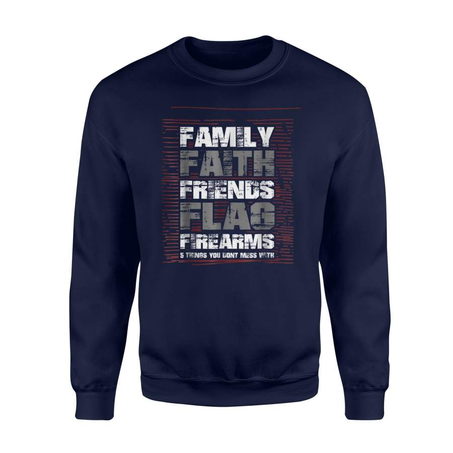 Family Faith Friends Flag Firearms Five Things Funny Sweatshirt