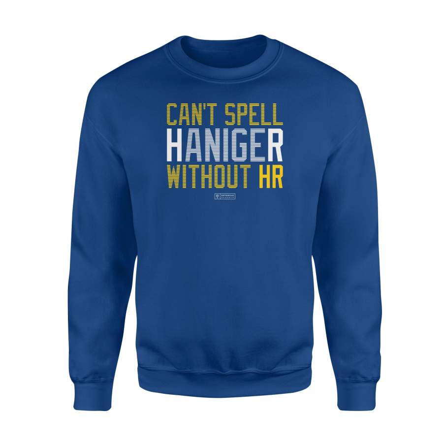 Can’t Spell Haniger Without HR Seattle Baseball Sweatshirt