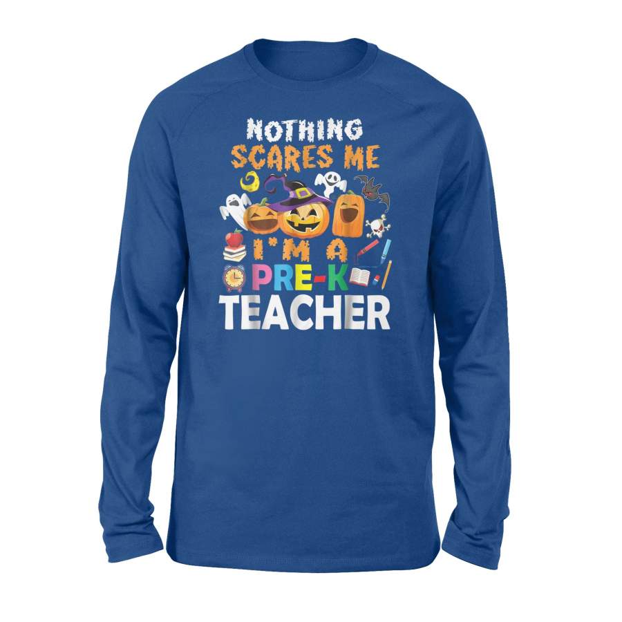 Ghost Witch Nothing Scares Me I’m A Pre-K Teacher Fun Long Sleeve T-Shirt