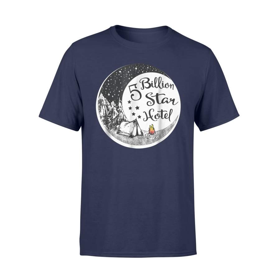 Camping Five Billion Star Hotel Vacation Camping T Shirt