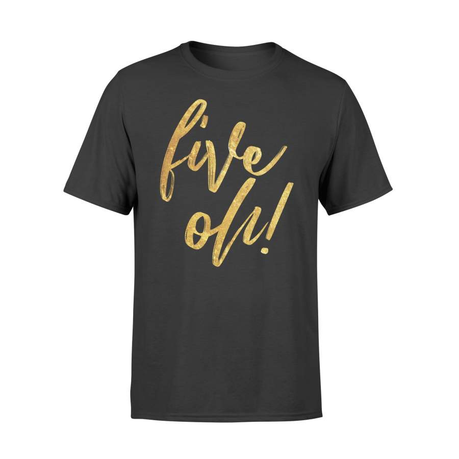 50th Birthday Faux Gold Big Five Oh Fifty 50 T-shirt