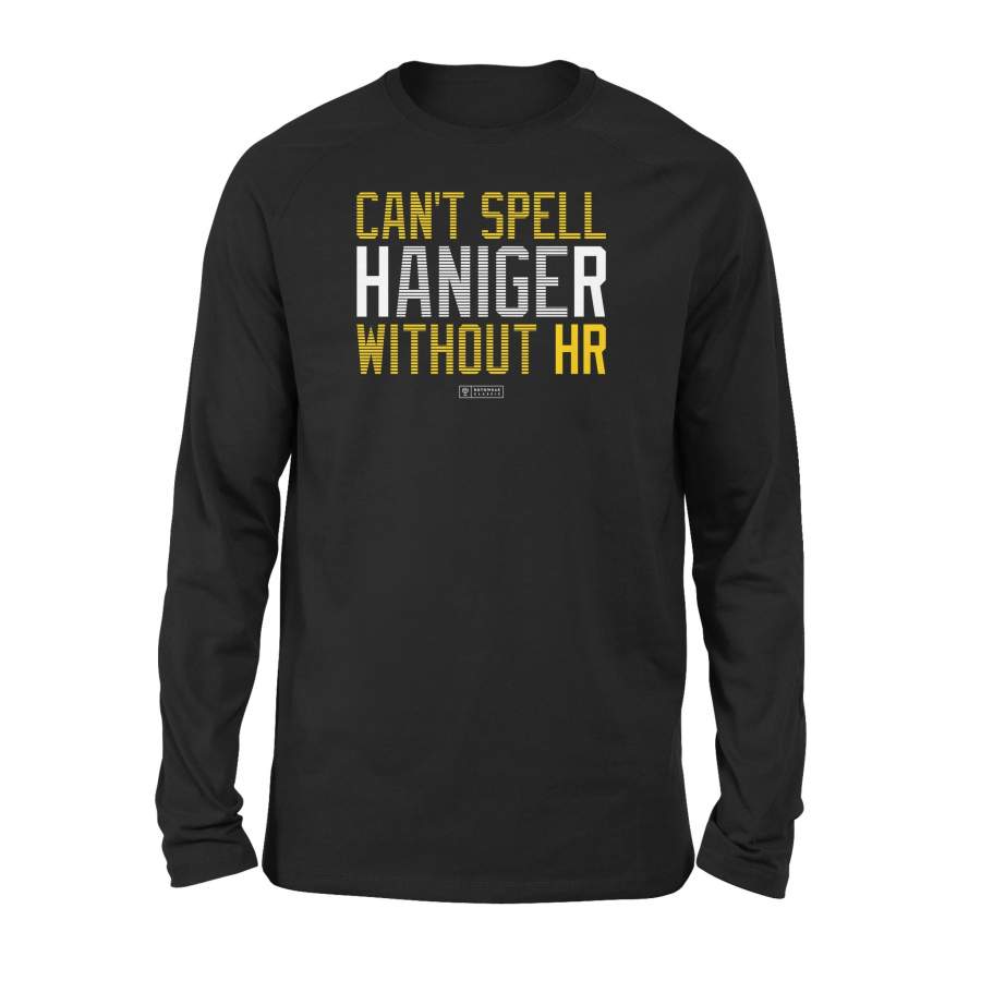 Can’t Spell Haniger Without HR Seattle Baseball Long Sleeve T-Shirt