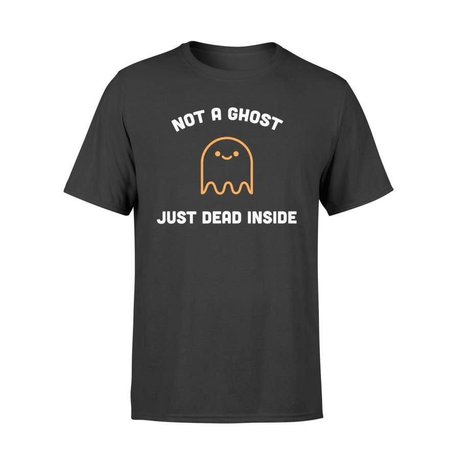 Halloween Tshirt Not a Ghost Just Dead Inside Tshirt – Standard T-shirt