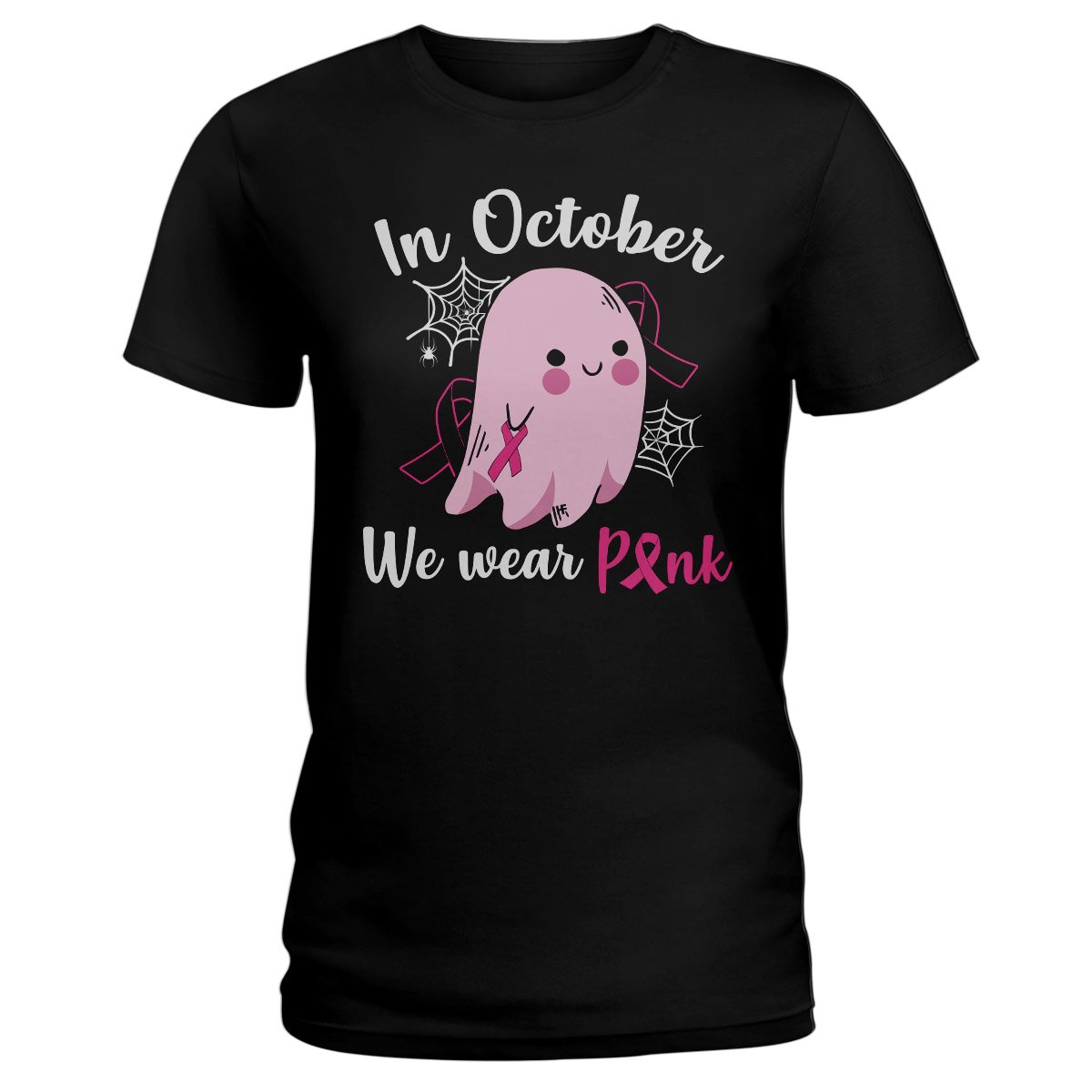 In October We Wear Pink Ghost Breast Cancer Awareness Shirt, Breast Cancer Awareness Month Ladies T-Shirt