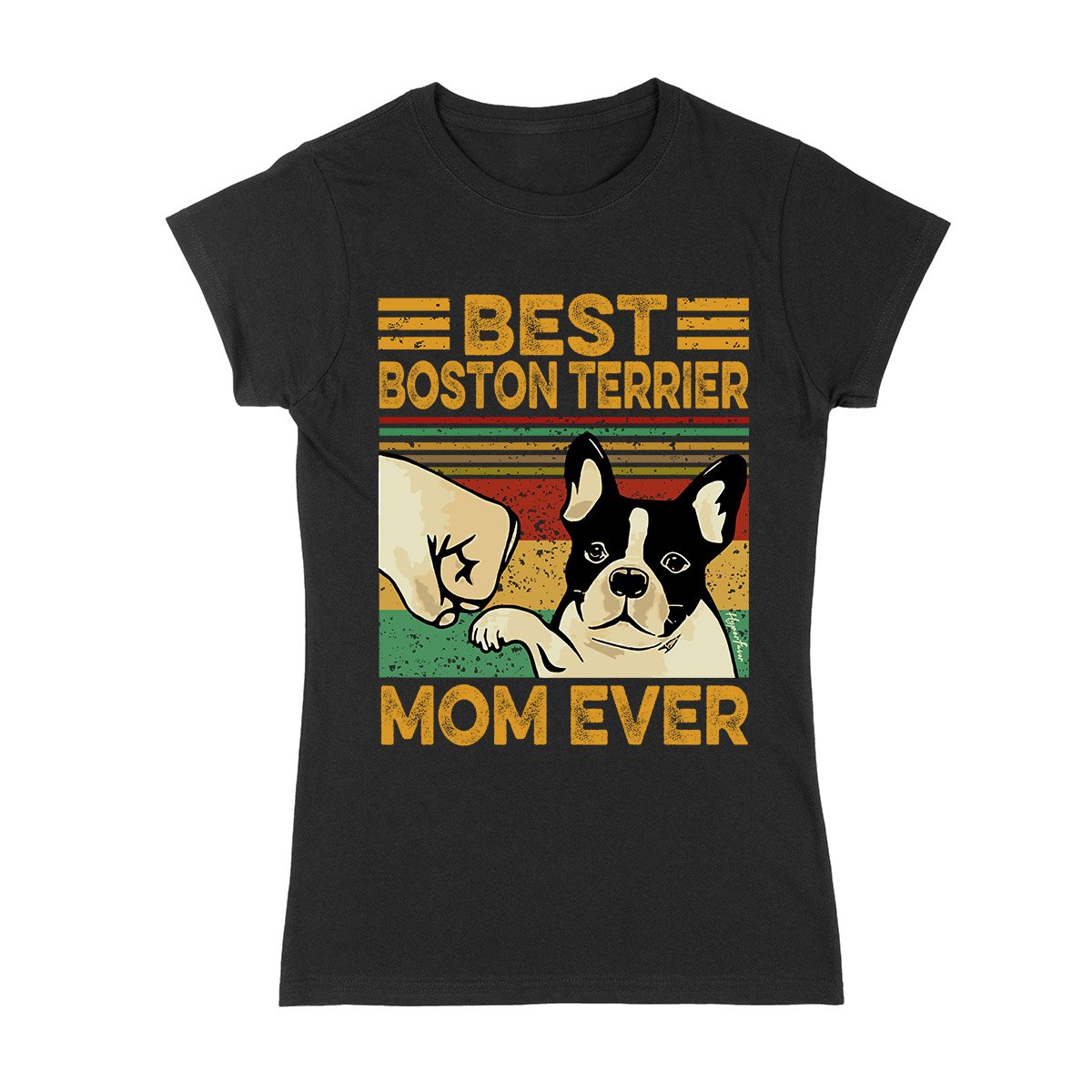 Best Boston Terrier Mom Ever Ez10 0704 Ladies T-Shirt