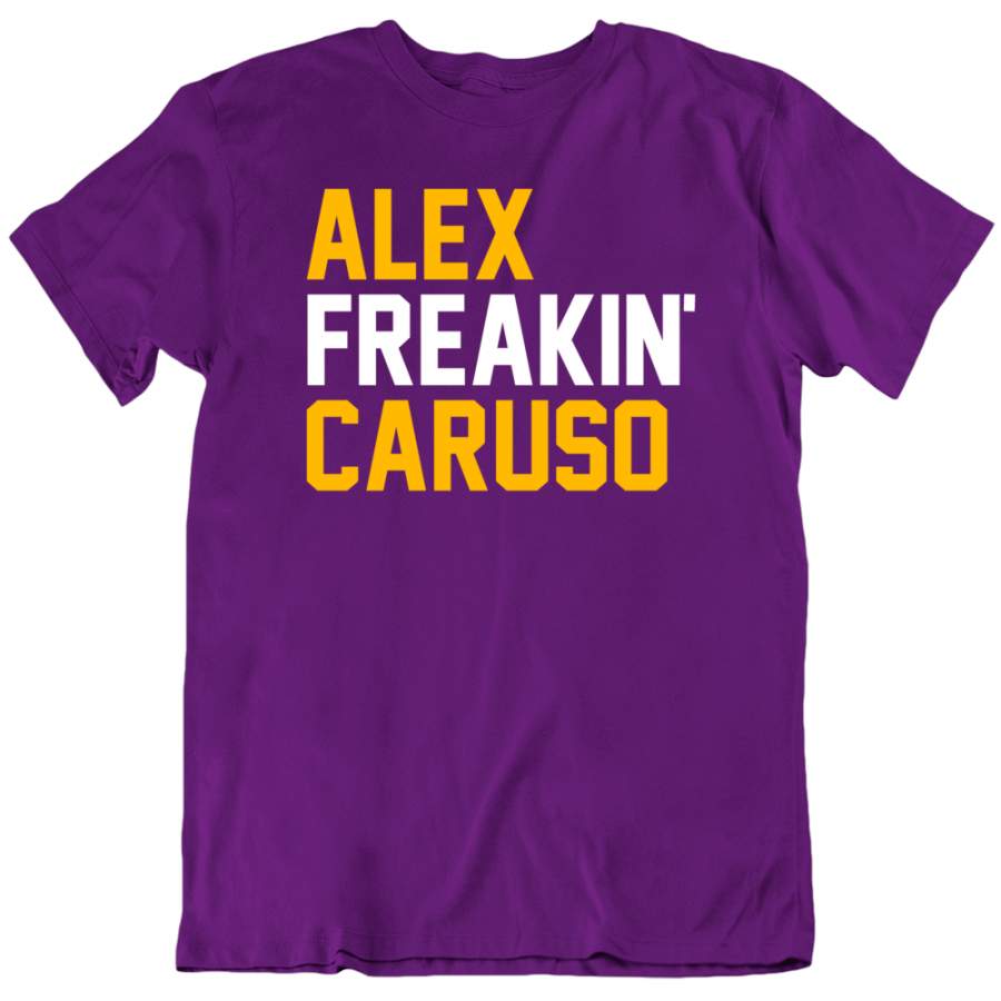 Alex Caruso Alex Freakin’ Caruso Los Angeles Basketball Fan T Shirt