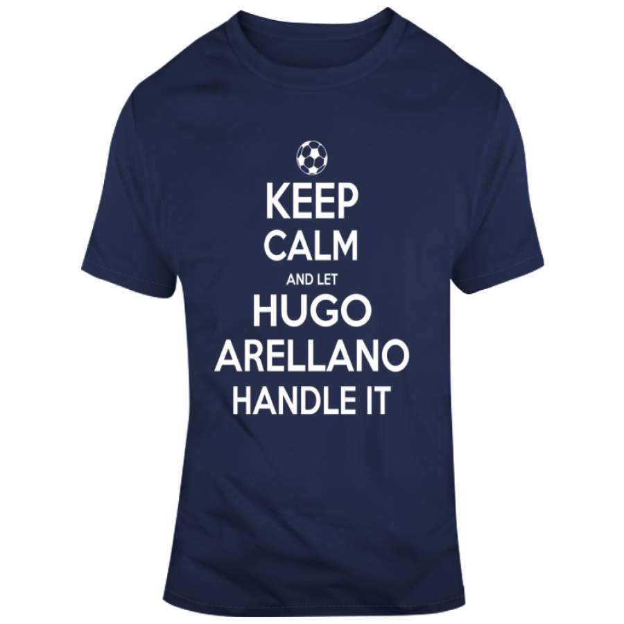 Hugo Arellano Keep Calm Handle It Los Angeles Soccer T Shirt