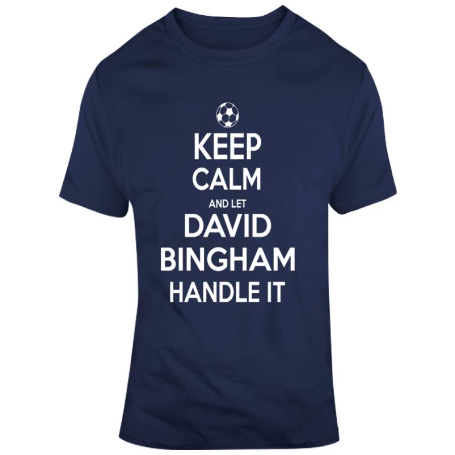 David Bingham Keep Calm Handle It Los Angeles Soccer T Shirt