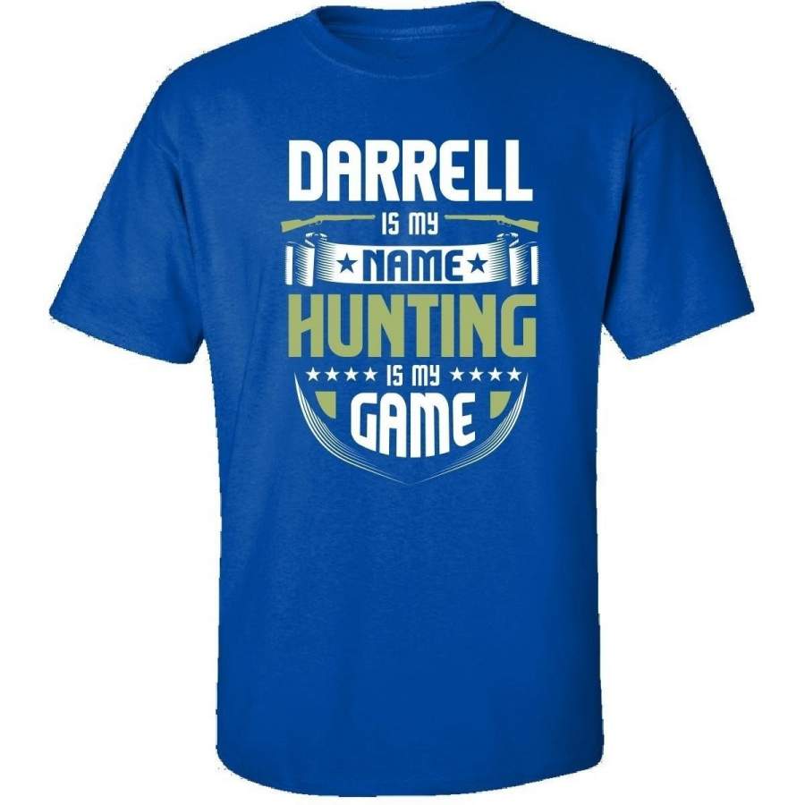 Darrell My First Name Hunting My Game Love To Hunt – Adult Shirt