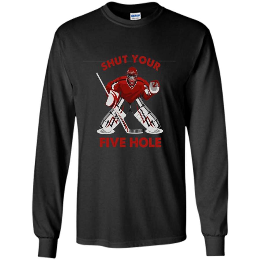 Funny Ice Hockey T-shirt Shut Your Five Hole T-shirt