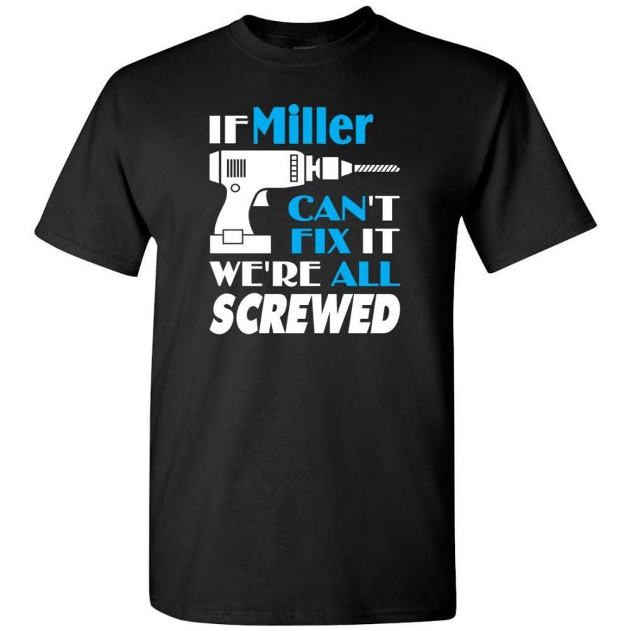 If Miller Can’t Fix It We All Screwed Miller Name Gift Ideas – T-Shirt