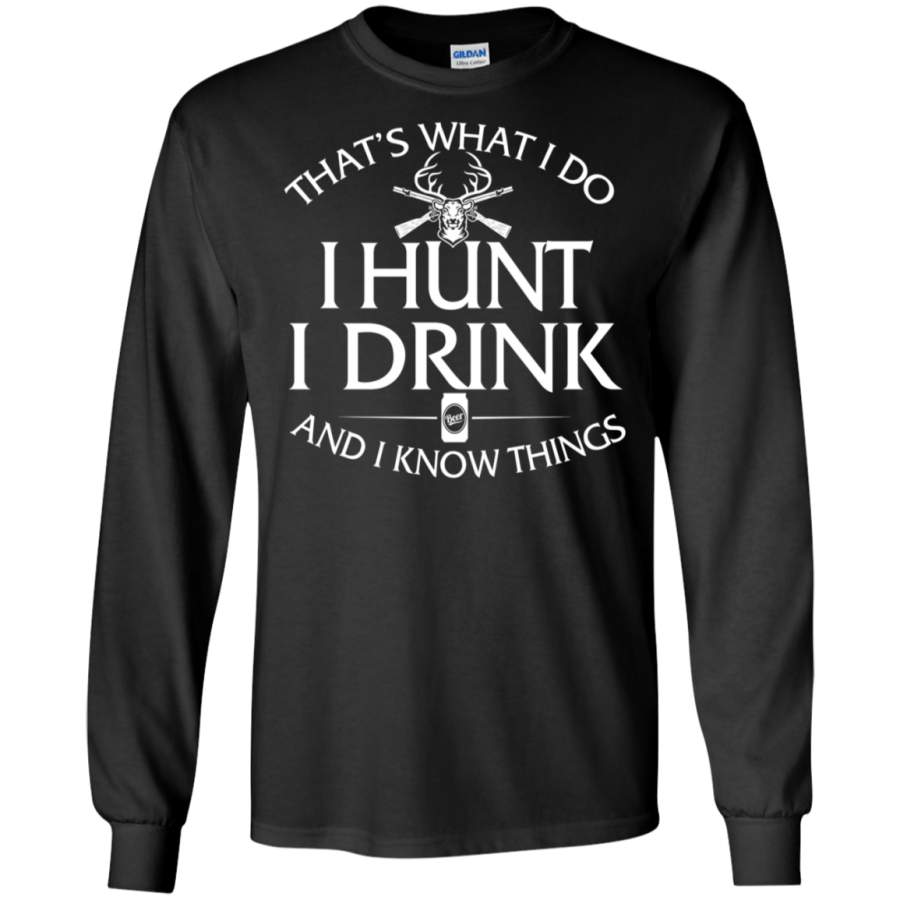 Hunting T shirt That’s what I do I hunt I drink Long T-Shirt