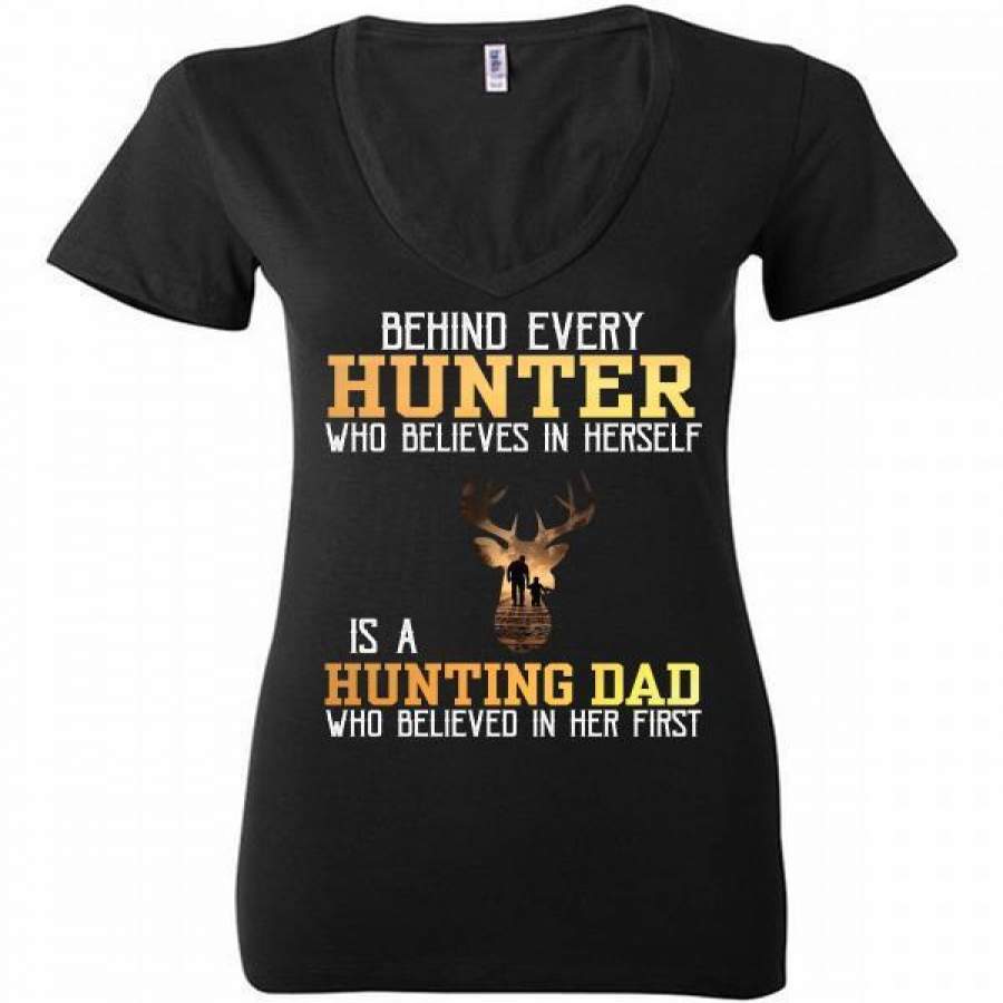 Behind Every Hunter Who Believes In Herself Is A Hunting Dad Ladies Deep V-Neck