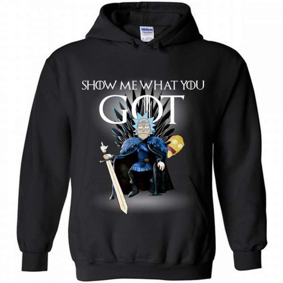 Rick and Morty show me what you Game Of Thrones Hoodie