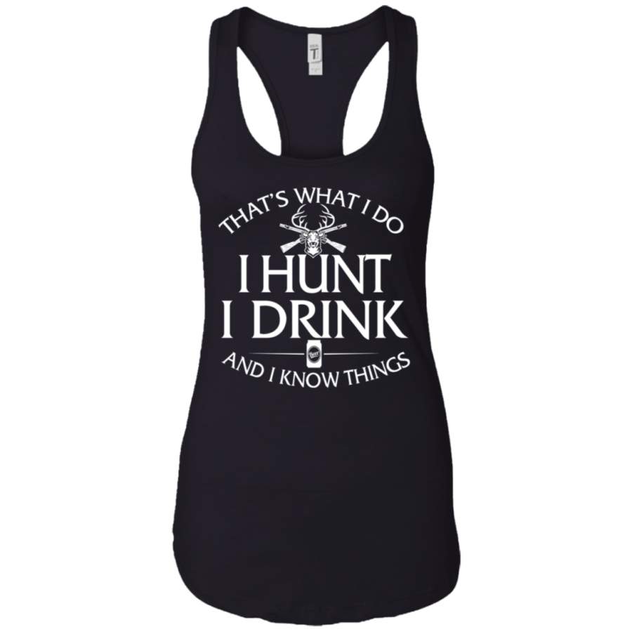 Hunting T shirt That’s what I do I hunt I drink Ladies Tank