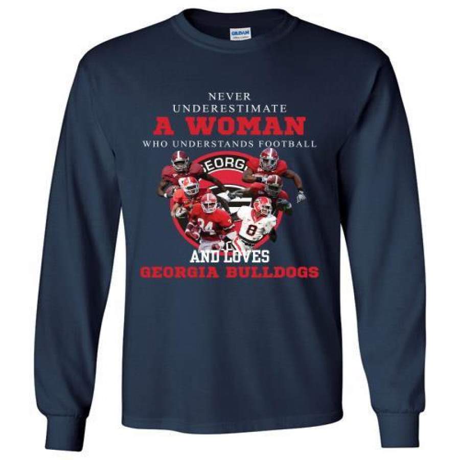 Never Underestimate A Woman Who Understands Football And Loves Georgia Bulldogs Long Shirt